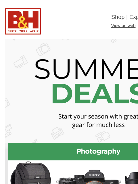 bhphotovideo newsletter: 📣 HUGE Summer Deals are Live Now!