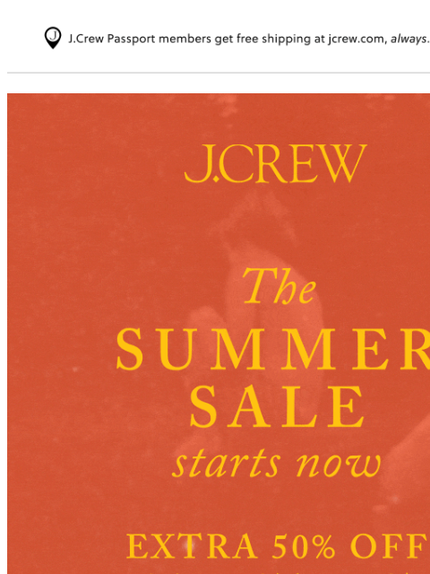 jcrew newsletter: Starts now: extra 50% off sale styles!