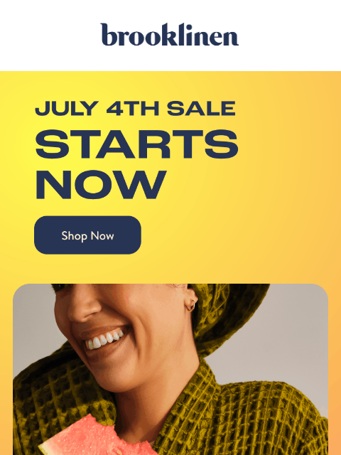 brooklinen newsletter: STARTING NOW!! July 4th....