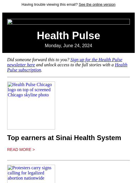 Having trouble viewing this email? See the online version Health Pulse Monday, June 24, 2024 Did someone forward this to you? Sign up for the Health Pulse newsletter here and unlock access to the full