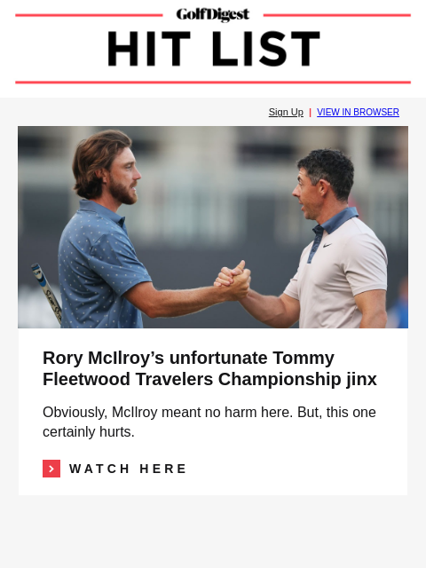 golfdigest newsletter: Rory's unfortunate Tommy Fleetwood jinx