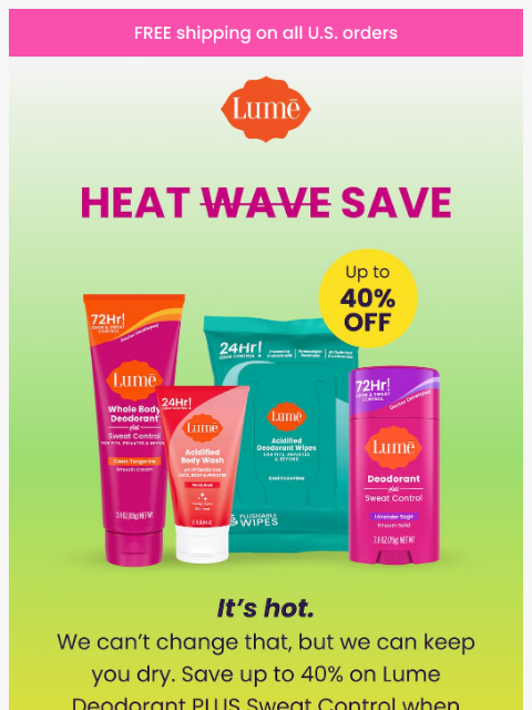 lumedeodorant newsletter: 🥵 PHEW, it’s hot — so here’s 40% OFF!