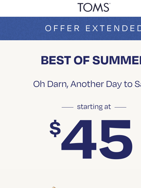 toms newsletter: Sale Extended: Best of Summer 👏