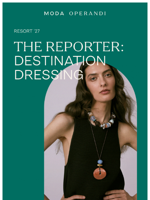 modaoperandi newsletter: Our vacation wardrobe formula 🧳