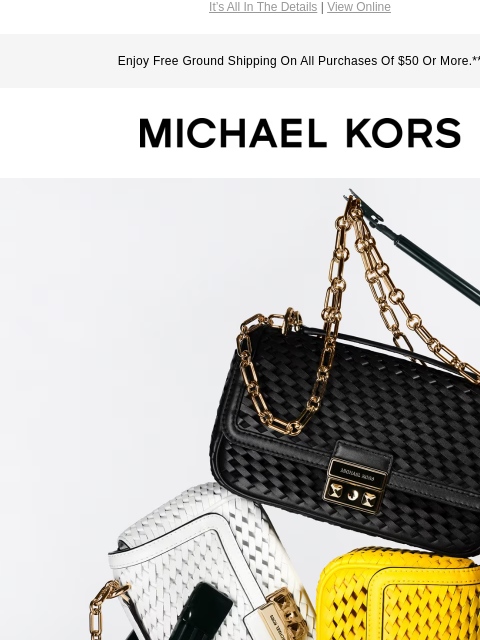 It's All In The Details | View Online Enjoy Free Ground Shipping On All Purchases Of $50 Or More.** MICHAEL KORS FULL TILT HAND-WOVEN LEATHER PUTS A CREATIVE SPIN ON THE CLASSIC TRIBECA BAG. SHOP