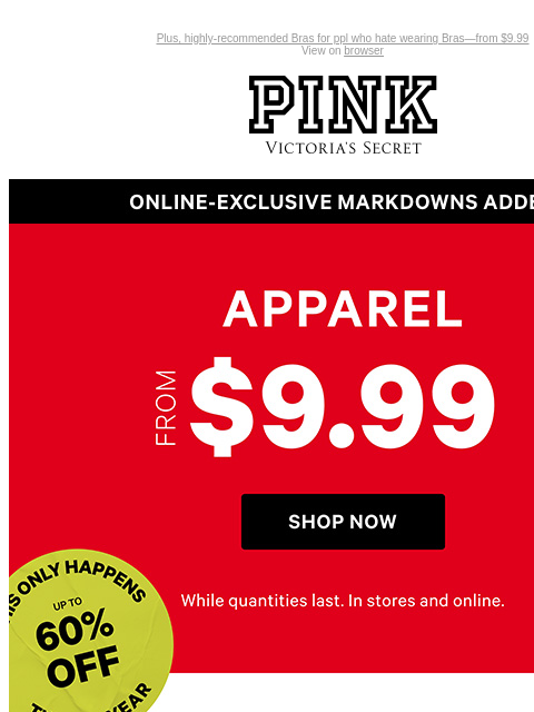 Plus, highly-recommended Bras for ppl who hate wearing Bras—from $9.99 View on browser PINK Victoria's Secret VSCC Available Credit Introduction Shop Now Shop Now Shop Now feature cta cta Online-