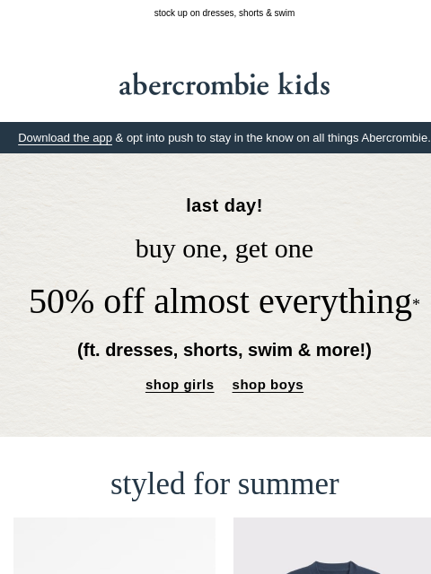 abercrombie newsletter: last day | BOGO 50% OFF summer staples