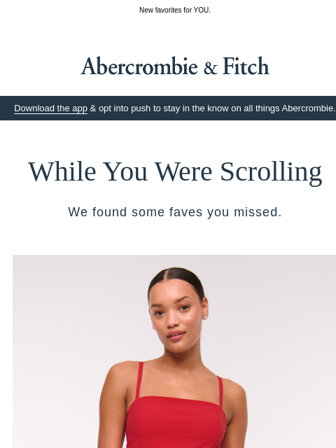 abercrombie newsletter: You almost missed these btw.