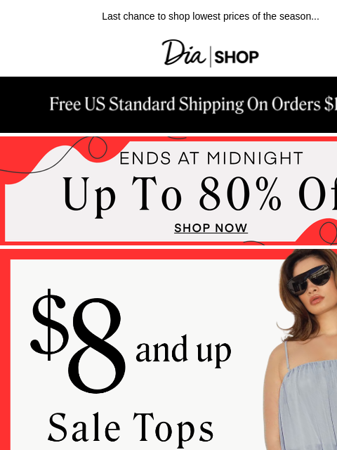 dia newsletter: FINAL HOURS: UP TO 80% OFF ❣️​
