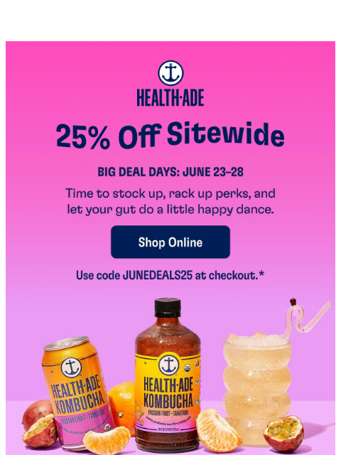 health-ade newsletter: 25% off sitewide is still going 🎉