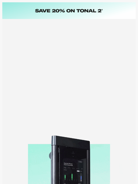 tonal newsletter: 20% Off Tonal 2 Ends Soon