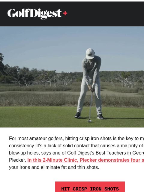 golfdigest newsletter: How to hit crispy iron shots