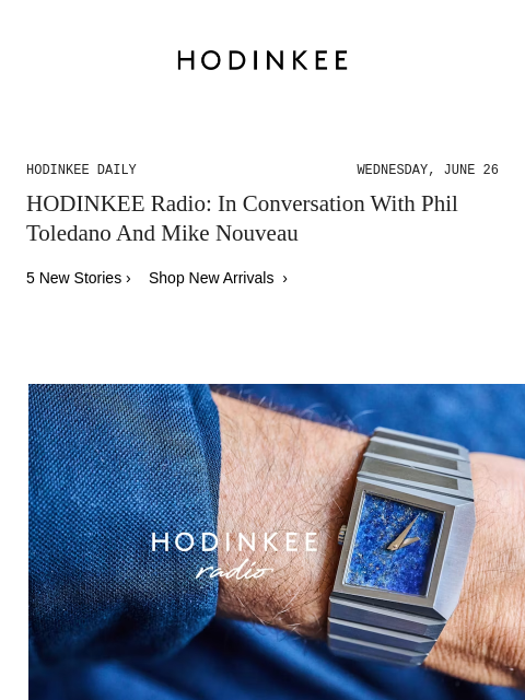 Today on Hodinkee... HODINKEE Radio: In Conversation With Phil Toledano And Mike Nouveau | Hodinkee Daily – Wednesday, June 26 | HODINKEE Radio: In Conversation With Phil Toledano And Mike Nouveau 5