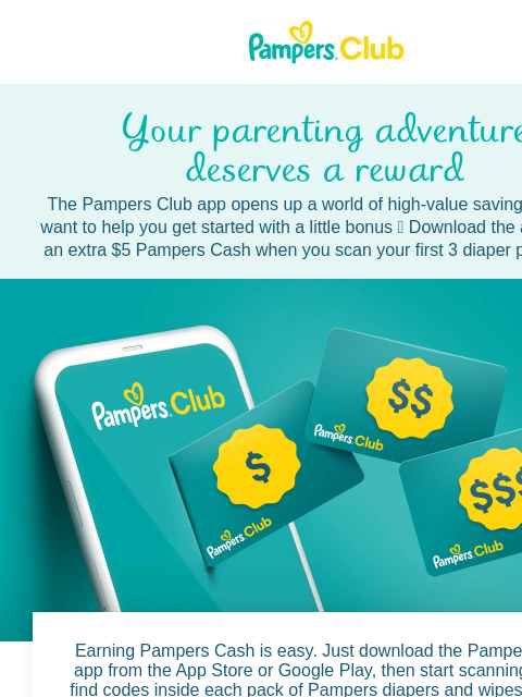 Get rewards with the Pampers Club app The Pampers Club app opens up a world of high-value savings—and we want to help you get started with a little bonus 💝 Download the app and get an extra $5 Pampers