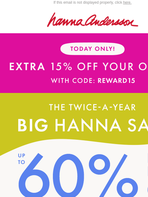 hannaandersson newsletter: Today Only! EXTRA 15% Off Your Order