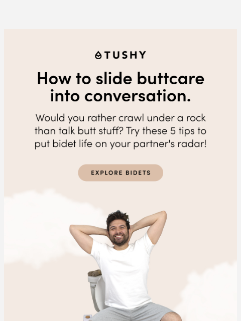 hellotushy newsletter: How to slide buttcare into conversation.