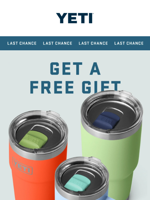 yeti newsletter: LAST CHANCE: Get A Free Gift