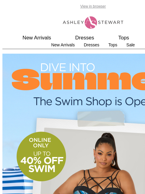 ashleystewart newsletter: The swim shop is OPEN! Shop the latest suits and m...