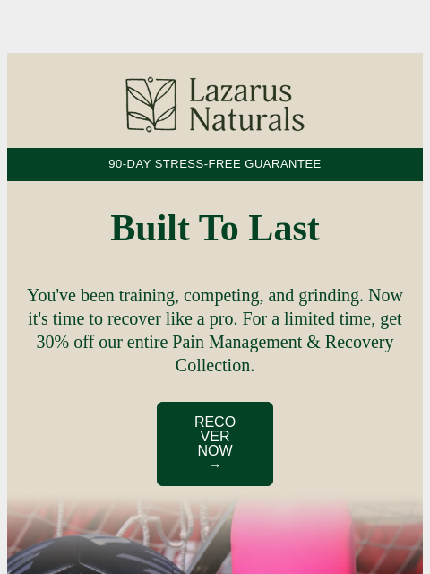 lazarusnaturals newsletter: 💪 Train Hard. Recover Smart. Save 30%.