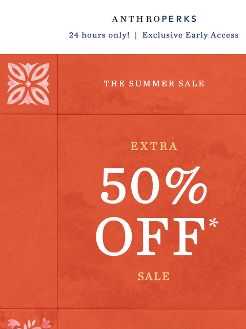 anthropologie newsletter: Early access to EXTRA 50% OFF sale?