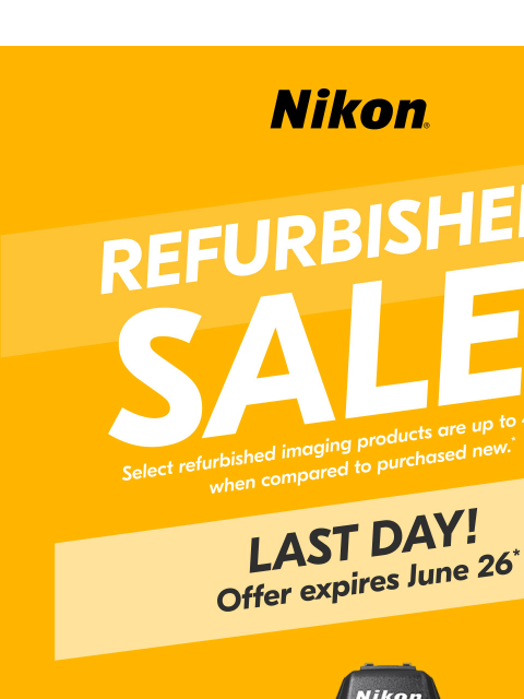 nikon newsletter: LAST DAY for Refurbished Savings