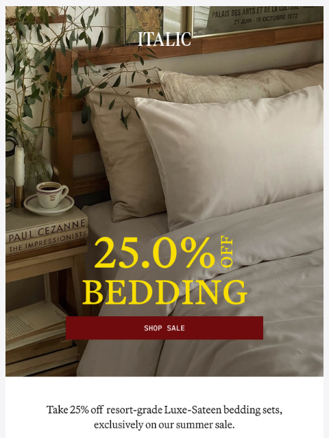 italic newsletter: 25% Off All Resort-Grade Bedding