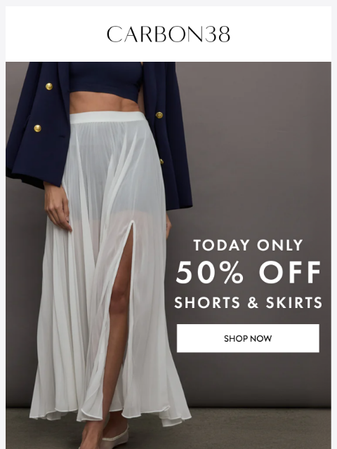 carbon38 newsletter: TODAY ONLY! 50% Off Skirts and Shorts