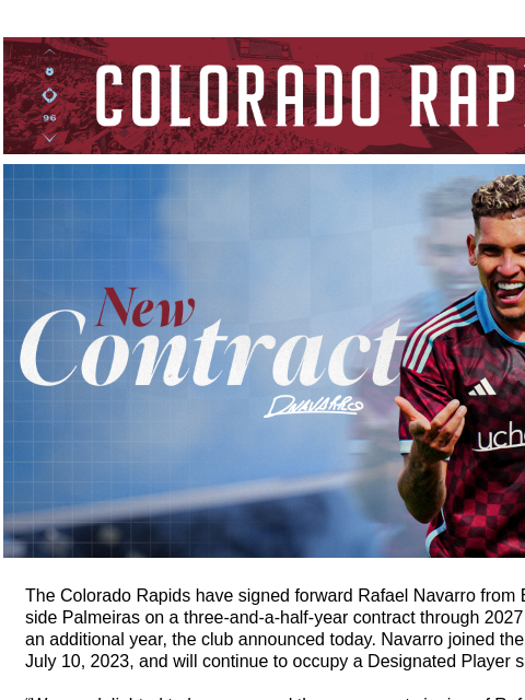 The Forward has Officially Signed a Three-and-a-Half Year Deal with the Rapids. CR_Header_600x100.jpg The Colorado Rapids Permanently Acquire Rafael Navarro from Palmeiras! The Colorado Rapids have