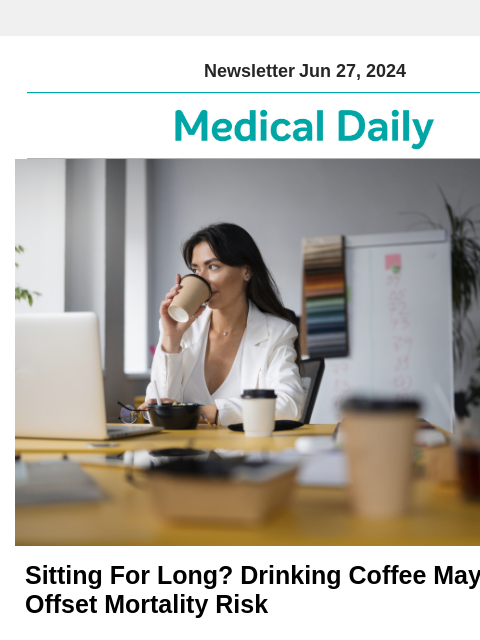 Newsletter Jun 27, 2024 Sitting For Long? Drinking Coffee May Help Offset Mortality Risk Researchers now suggest that drinking coffee might counteract the mortality risk linked to prolonged sitting.