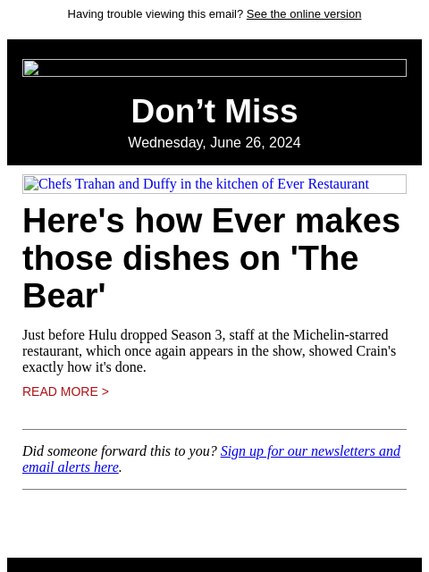 Having trouble viewing this email? See the online version Don't Miss Wednesday, June 26, 2024 Chefs Trahan and Duffy in the kitchen of Ever Restaurant Here's how Ever makes those dishes on