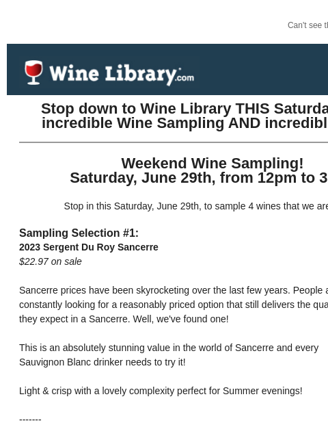 Can't see this email? Click here. Thursday June 27, 2024 Stop down to Wine Library THIS Saturday for an incredible Wine Sampling AND incredible deals! Weekend Wine Sampling! Saturday, June 29th,