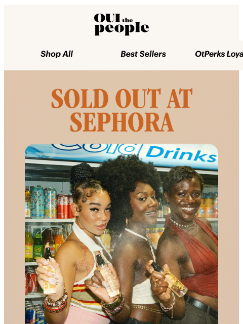 ouithepeople newsletter: SOLD OUT AT SEPHORA 🧡