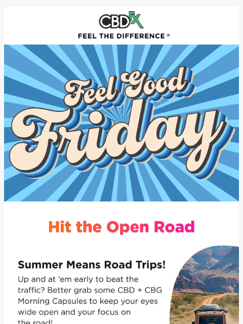 cbdfx newsletter: FEEL GOOD FRIDAY: Hit the Open Road! 🚙