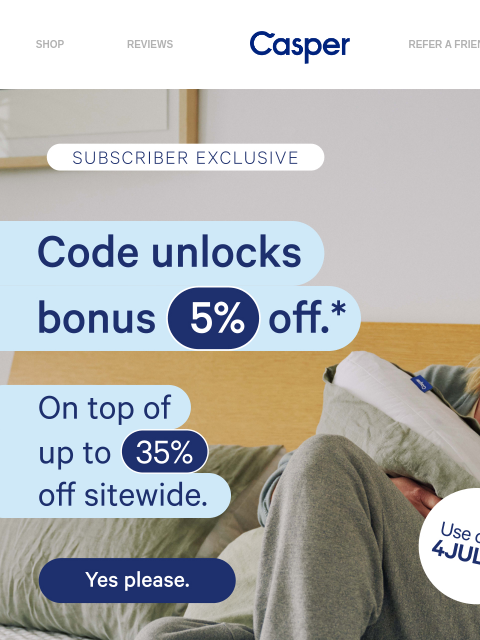 casper newsletter: 5% off on top of up to 35% off for being a subscri...
