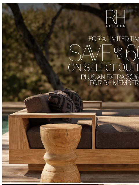 rh newsletter: Outdoor Savings. Up to 60% Off. Plus an Extra 30% ...