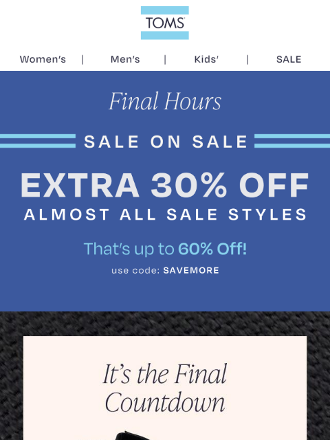 toms newsletter: FINAL HOURS—Extra 30% Off Sale Styles