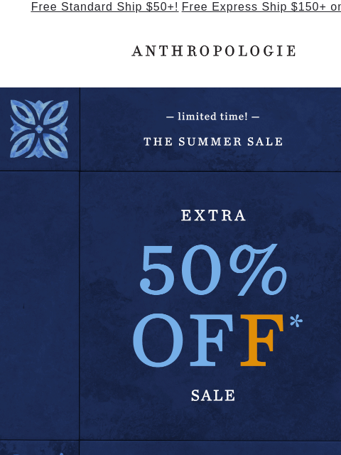 anthropologie newsletter: The Summer Sale: take an EXTRA 50% off!