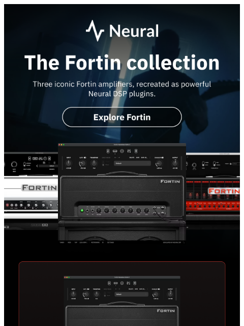 neuraldsp newsletter: Inside the Fortin collection