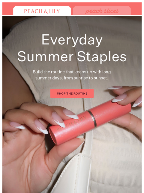 peachandlily newsletter: Build your summer skincare routine