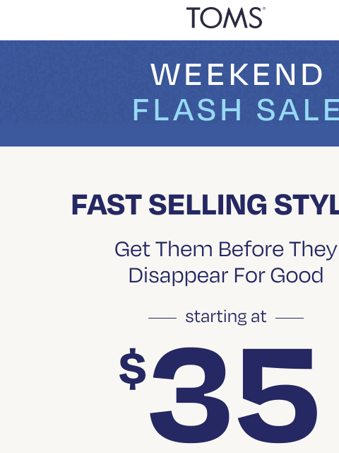 toms newsletter: Starting at $35: Fast Selling Styles