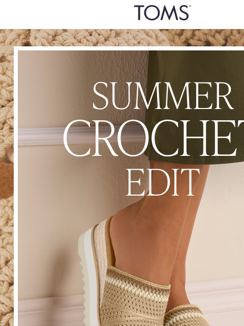 toms newsletter: The Summer Crochet Edit