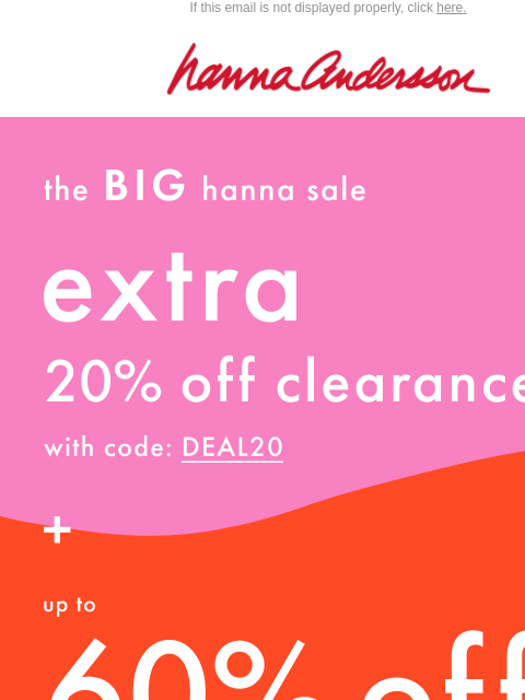 hannaandersson newsletter: Extra 20% Off Clearance + Up To 60% Off Sale