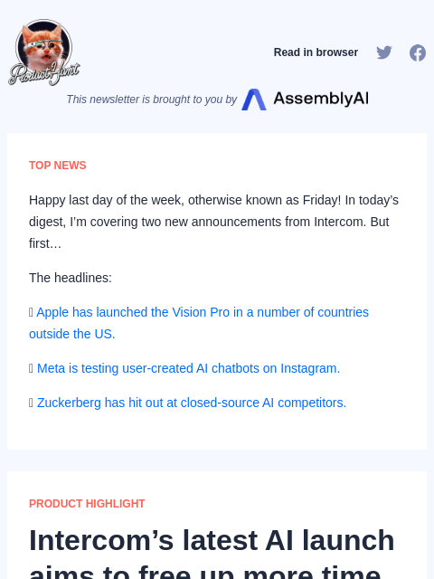 Happy last day of the week, otherwise known as Friday! In today's digest, I'm covering two new announcements from Intercom.... Product Hunt Read in browser This newsletter is brought to you by