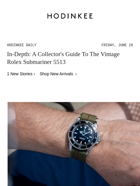 Today on Hodinkee... In-Depth: A Collector's Guide To The Vintage Rolex Submariner 5513 | Hodinkee Daily – Friday, June 28 | In-Depth: A Collector's Guide To The Vintage Rolex Submariner 5513 1