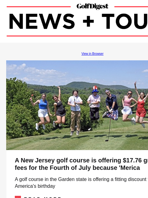 GolfDigest View in Browser Great Gorge Golf Club A New Jersey golf course is offering $17.76 greens fees for the Fourth of July because 'Merica A golf course in the Garden state is offering a