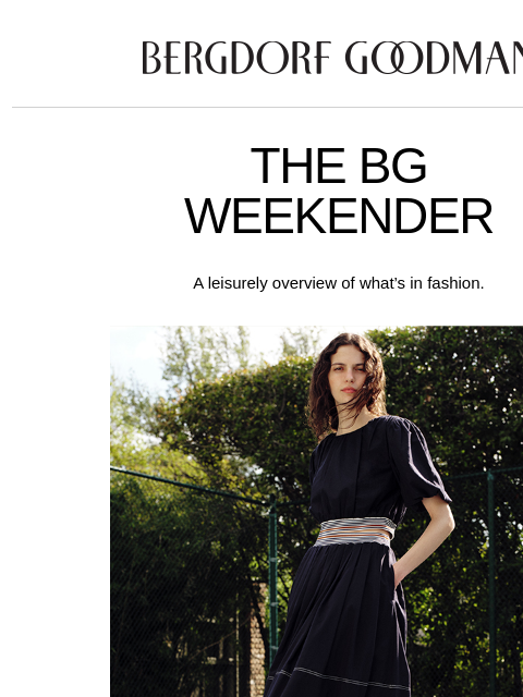 bergdorfgoodman newsletter: The BG Weekender: OOO ✌️