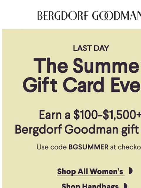 bergdorfgoodman newsletter: Last Day: The Summer Gift Card Event