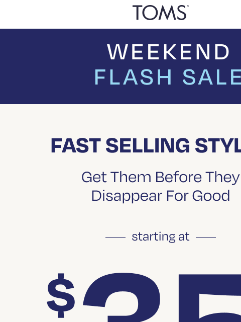 toms newsletter: Sunday Reminder: Fast-Selling Styles Start at $35.