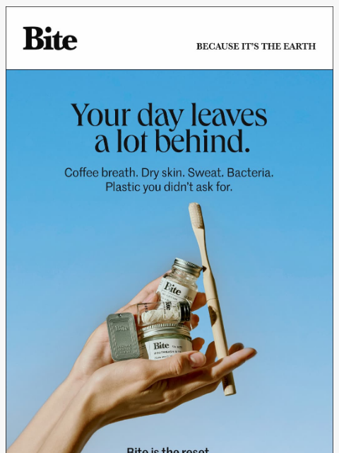 bitetoothpastebits newsletter: Start with your mouth. Then fix the rest.
