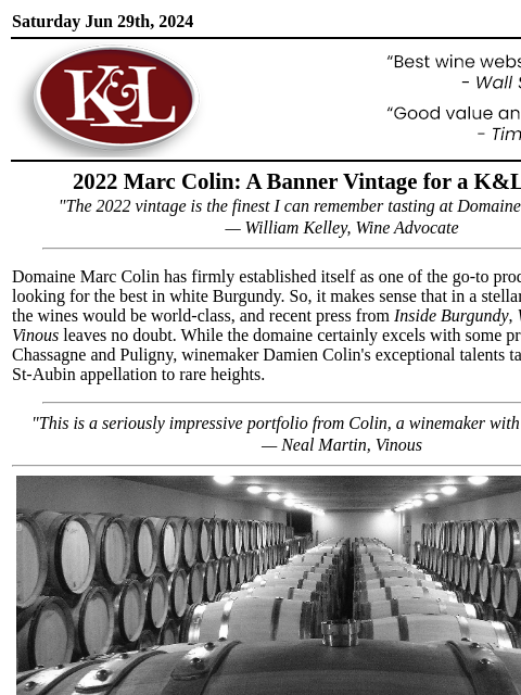 A potential best-ever vintage for a critic and connoisseur favorite... Saturday Jun 29th, 2024 View in Browser KL-emailheader.png 2022 Marc Colin: A Banner Vintage for a K&L Favorite "The 2022